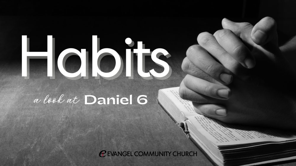 Habits, a look at Daniel 6 Image